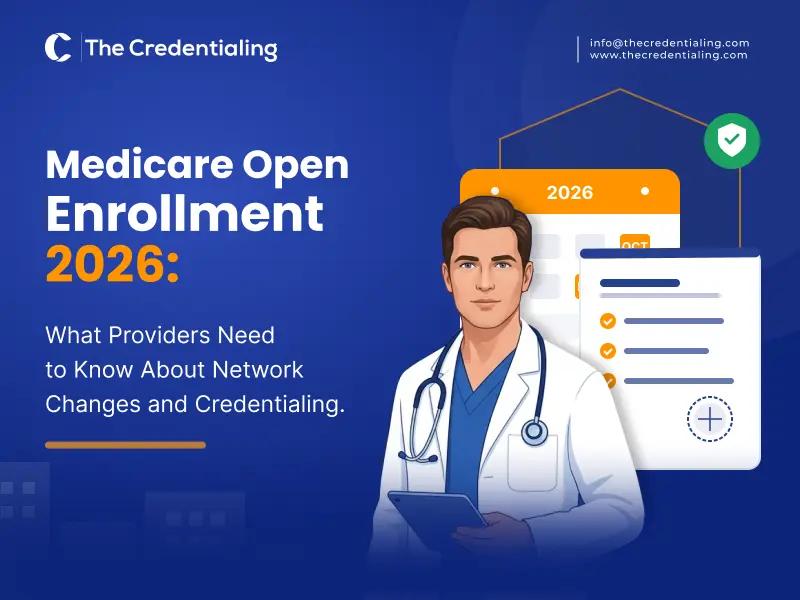 Medicare Open Enrollment 2026: What Providers Need to Know About Network Changes and Credentialing