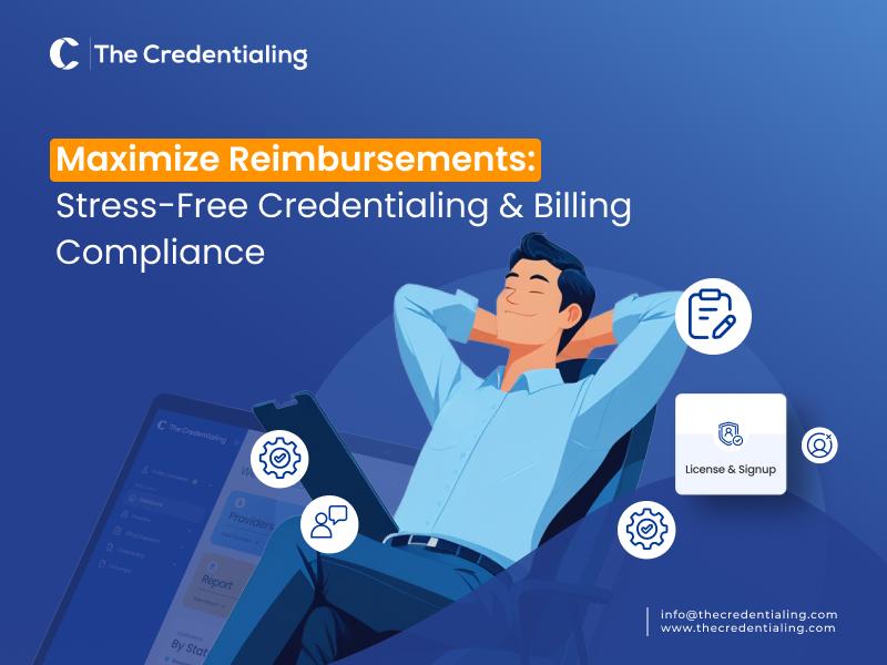 Maximize Reimbursements: Stress-Free Credentialing & Billing Compliance Maximize Reimbursements_ Stress-Free Credentialing & Billing Compliance