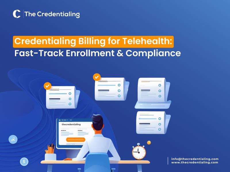 Credentialing Billing for Telehealth: Fast-Track Enrollment & Compliance Credentialing Billing for Telehealth