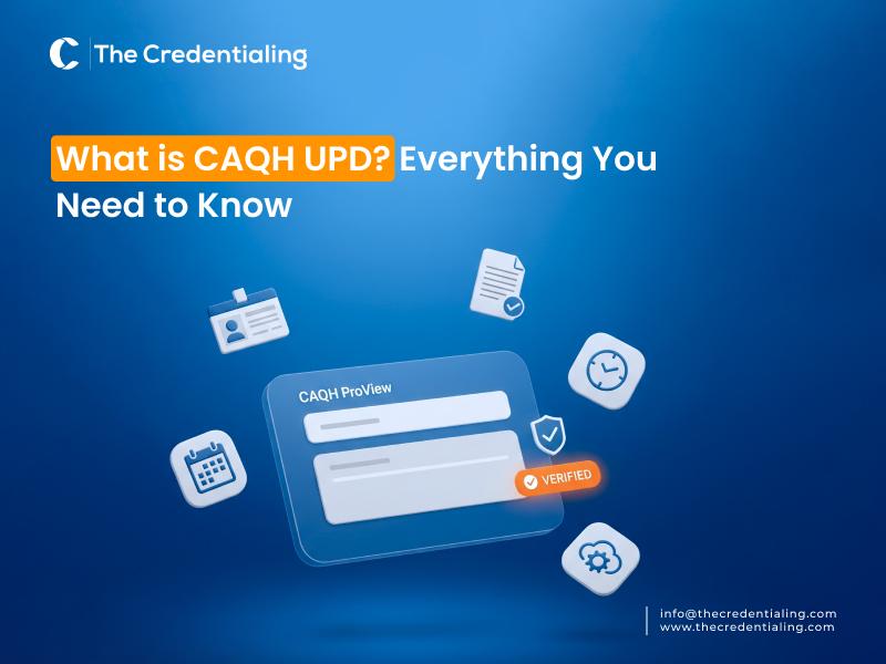 What is CAQH UPD? Everything You Need to Know CAQH provider credentialing