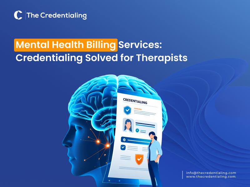 Mental Health Billing Services: Credentialing Solved for Therapists Mental Health Billing and Credentialing for Therapists